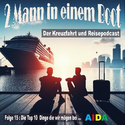 Folge 15 - Top 10 Dinge die wir mögen bei ... AIDA