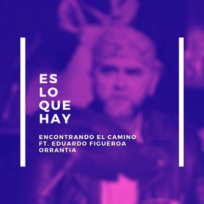 Episodio 11: Encontrando el Camino (Ft. Eduardo Figueroa)