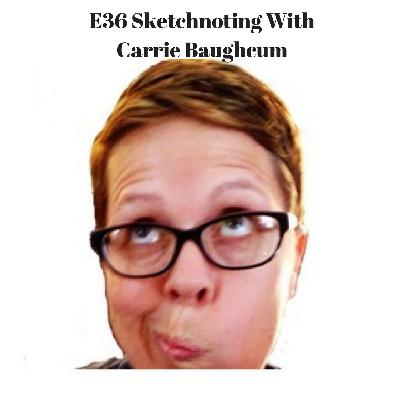 E36S6 Sketchnoting With Carrie Baughcum