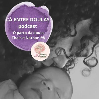 O parto da doula - Thais e Nathan