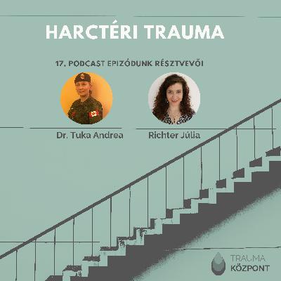 Harctéri trauma: beszélgetés Dr. Tuka Andreával a kanadai hadsereg vezető pszichiáterével