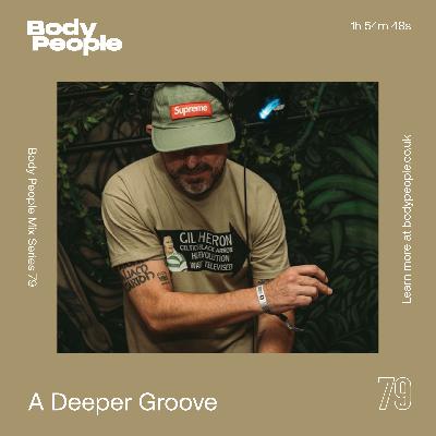Body People Mix 79 — A Deeper Groove