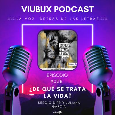 E038 - Con Sergio Dipp autor de ¿De qué se trata la vida?