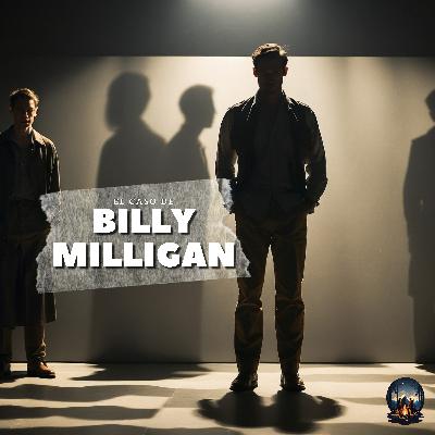 Ep. 07 - El Caso de Billy Milligan