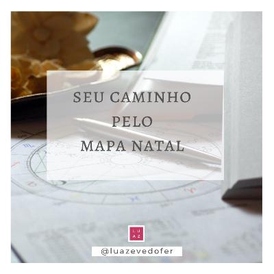Astrologia - O seu caminho pelo Mapa Natal - #33º Episódio
