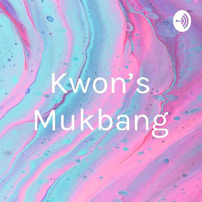 Kwons mukbang 2