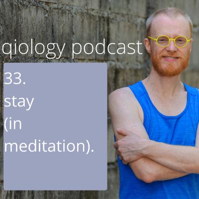 33. stay (in meditation). 33. stay (in meditation).