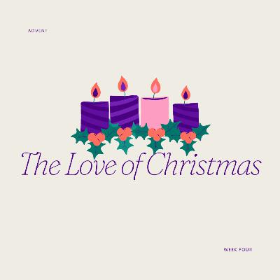 Advent Sermon Series: The Love of Christmas