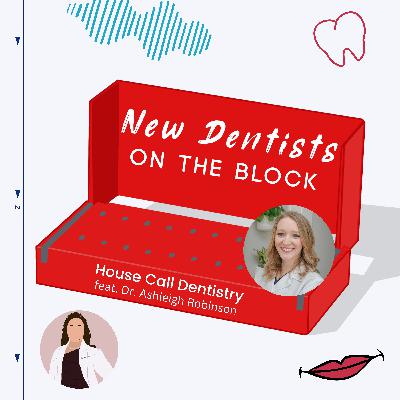 House Call Dentistry w/ Dr. Ashleigh Robinson