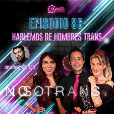 Ep 86 Hablemos de Hombres Trans con Mauro Alessandri