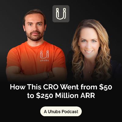 How This CRO Went from $50 to $250 Million ARR