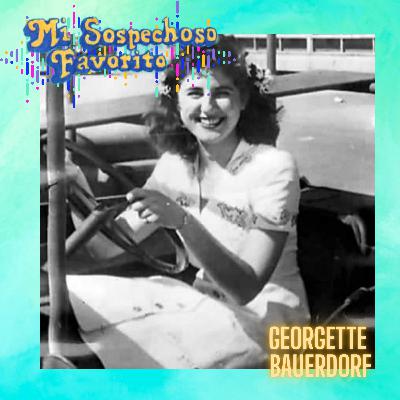 47: Gerogette Bauerdof - Sin Resolver 47: Gerogette Bauerdof - Sin Resolver