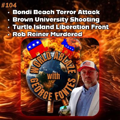 Bondi Beach Terror Attack, Brown University Shooting, Turtle Island Liberation Front, and Rob Reiner Murdered