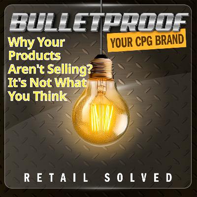 309. Why Your Products Aren't Selling? It's Not What You Think