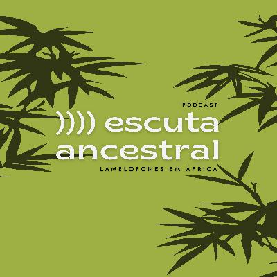 Escuta Ancestral – Lamelofones em África