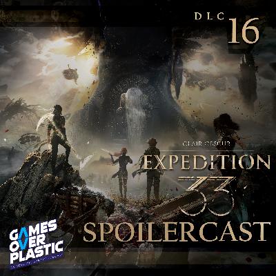 DLC 16. Clair Obscur: Expedition 33 Spoilercast