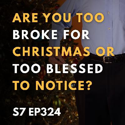 Are You Too Broke for Christmas or Too Blessed to Notice?