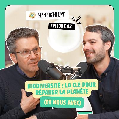 Ep#2_Biodiversité : la clé pour réparer la planète (et nous avec)