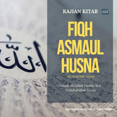 Kajian Kitab "Keutamaan Ilmu tentang Asma' Allah dan Sifatnya - Fiqh Asmaul Husna (part 8)" - Ustadz Abdullah Taslim, M.A. Hafizhahullah Ta'ala