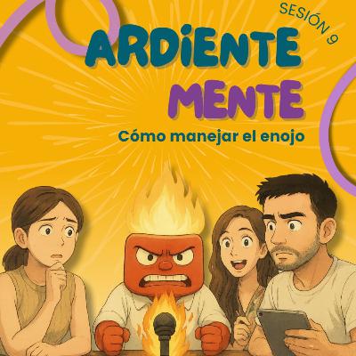 ARDIENTE-MENTE: cómo manejar el enojo ARDIENTE-MENTE: cómo manejar el enojo
