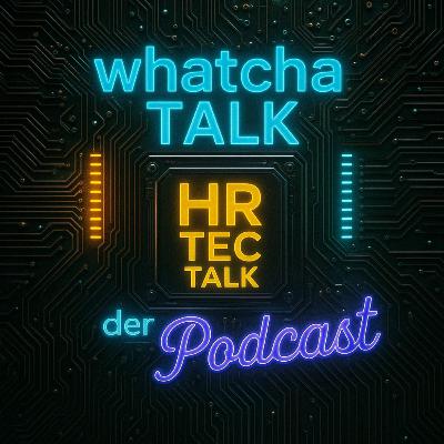 #127 WHATCHATALK Special Edition HR Barcamp VIENNA - WrapUp HR Barcamp + KI + Recruiting Trends mit Jubin Honafar, CEO Whatchado