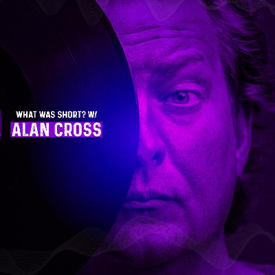 What was Short? w/Alan Cross