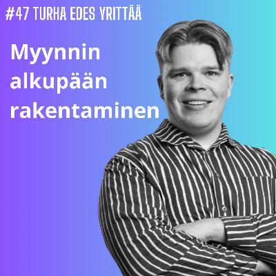 #47 Myynnin alkupään rakentaminen