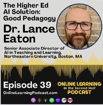 EP 39 - The Higher Ed AI Solution: Good Pedagogy with Lance Eaton