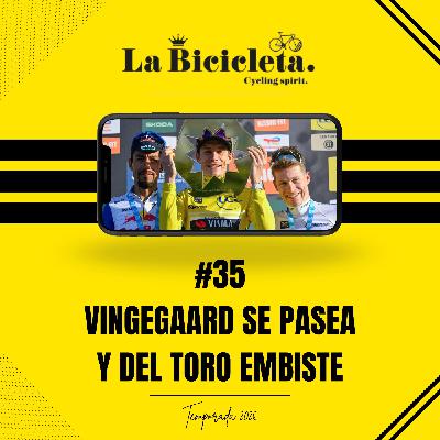 LA BICICLETA PODCAST | #36 VINGEGAARD se pasea y DEL TORO embiste LA BICICLETA PODCAST | #36 VINGEGAARD se pasea y DEL TORO embiste