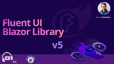 #106 FluentUI Blazor - Next Gen v5 #106 FluentUI Blazor - Next Gen v5