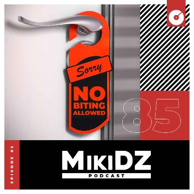 MikiDZ Podcast Episode 85: No Biting Allowed MikiDZ Podcast Episode 85: No Biting Allowed