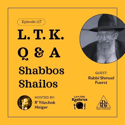 L.T.K. Q&A: Shabbos Shailos