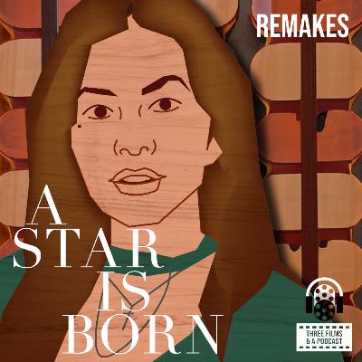 Taking Another Look At ‘A Star Is Born’ (2018) (Summertime Remakes) - EPISODE 127