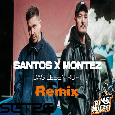 SANTOS x Montez - Das Leben ruft (Setze x DJ Mütze Remix)