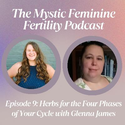 Herbs for the Four Phases of Your Cycle with Glenna James Herbs for the Four Phases of Your Cycle with Glenna James
