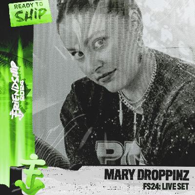 MARY DROPPINZ - Friendship 2024 Live Set