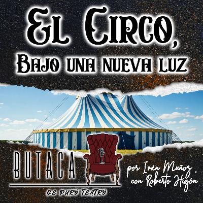 El Circo, bajo una nueva luz - episodio 13