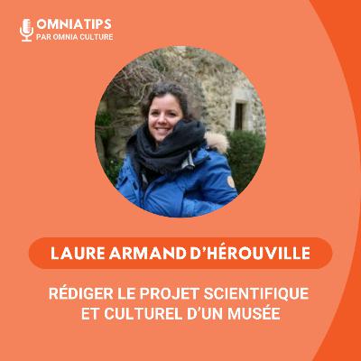 #9 - Laure Armand d'Hérouville - Rédiger le projet scientifique et culturel d'un musée