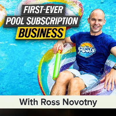 How Ross Novotny Built the First Subscription-Based, On-Demand Pool and Spa Service | Ross Novotny (MU Classic)