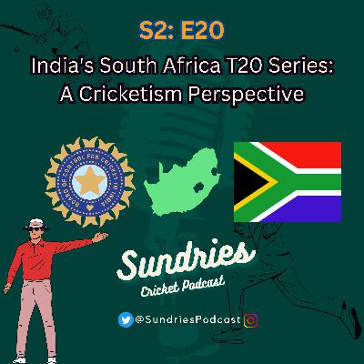 S2E20 : India's South Africa T20 Series: A Cricketism Perspective