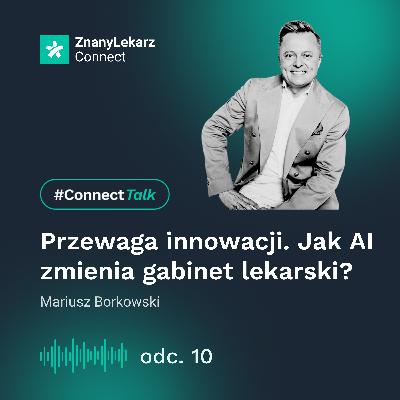 Przewaga innowacji. Jak AI zmienia gabinet lekarski? | dr Mariusz Borkowski