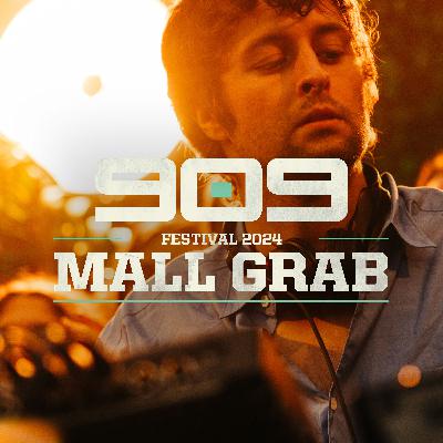 MALL GRAB ▪ 909 FESTIVAL 2024