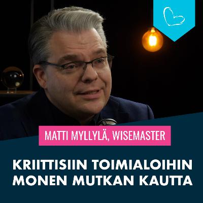 Kriittisiin toimialoihin monen mutkan kantta | Matti Myllylä, Wisemaster
