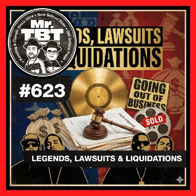 623: Legends, Lawsuits & Liquidations