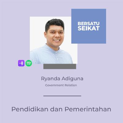 Ryanda Adiguna – Pendidikan dan Pemerintahan - BersatuSeikat #122
