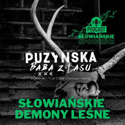 Słowiańskie demony leśne: Leszy, Baba Jaga, Bies, Czart, Wilkołak, Leśna rusałka