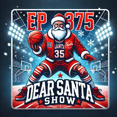 EP 375 Dear Santa.....2025 Edition!!