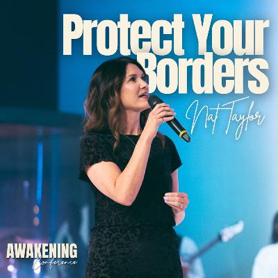 Protect Your Borders - Nat Taylor (Awakening Conference 2024)