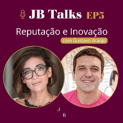 Reputação e Inovação - com Gustavo Araújo Reputação e Inovação - com Gustavo Araújo