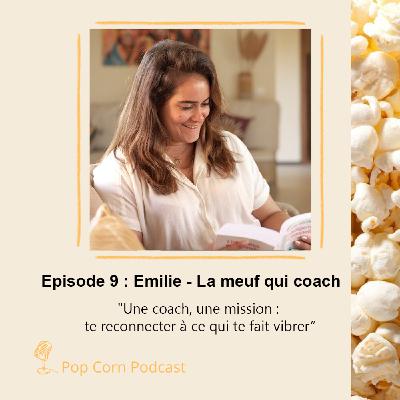 Episode 9. Emilie "La meuf qui coach" - Une mission : te reconnecter à ce qui te fait vibrer